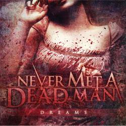 Never Met A Dead Man : Dreams
